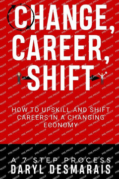Change, Career, Shift: How to Upskill and Shift Careers in a Changing Economy