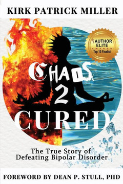 Chaos 2 Cured: The True Story of Defeating Bipolar Disorder