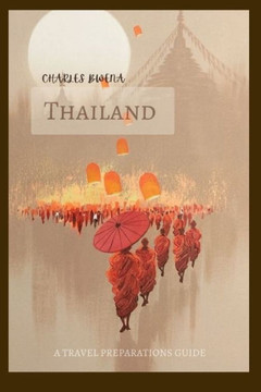 Charles Bwena's Thailand: 2023 Travel Guide Charles Bwena's Thailand: 2023 Travel Guide