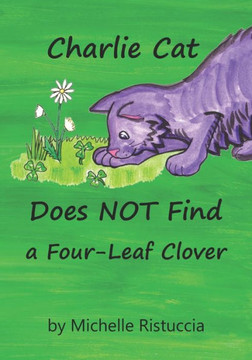 Charlie Cat Does NOT Find a Four-Leaf Clover