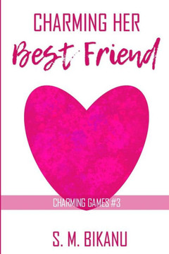 Charming His Best Friend: From Best Friends to Soulmates - A Romance Short Story