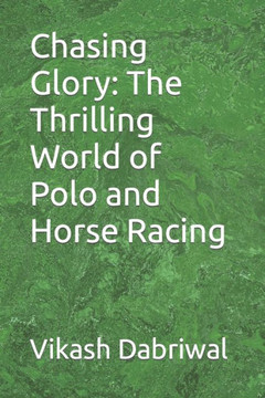 Chasing Glory: The Thrilling World of Polo and Horse Racing