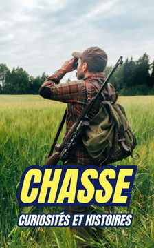 Chasse: Curiosités et Histoires