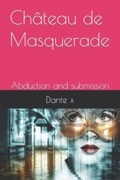 Château de Masquerade: Abduction and submission