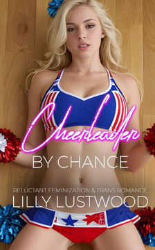 Cheerleader by Chance: Reluctant Feminization and Transgender Romance