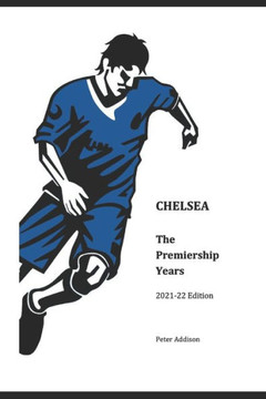 Chelsea - The Premiership Years: 2021-22 Edition