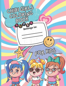 Chibi Girls Coloring Book For Kids: Cute & Cool Anime Characters Coloring Page For Teens, Toddlers And Adults, Lovable Kawaii Japanese Manga Drawings