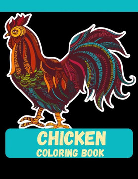 Chicken Coloring Book: Best size (8.5*11) Coloring Book