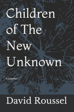 Children of The New Unknown: A Collection