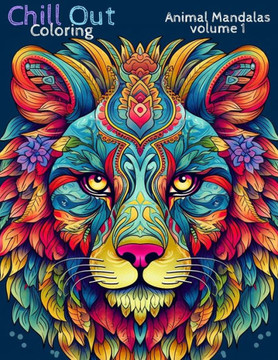 Chill Out Coloring: Animal Mandalas Volume 1: Meditative, Relaxing Coloring