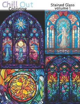 Chill Out Coloring: Stained Glass Volume 1: Meditative, Relaxing Coloring