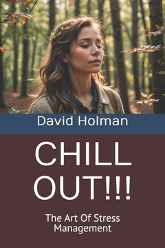 Chill Out!!!: The Art Of Stress Management