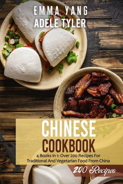 Chinese Cookbook: 4 Books in 1: Over 200 Recipes For Traditional And Vegetarian Food From China