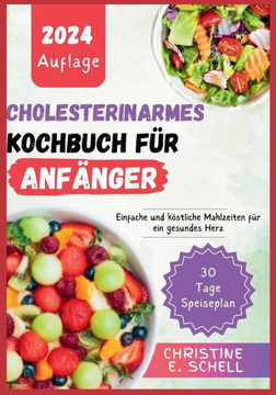 Cholesterinarmes Kochbuch Für Anfänger 2024: Einfache und köstliche Mahlzeiten für ein gesundes Herz