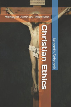 Christian Ethics: Wesleyan-Arminian Reflections
