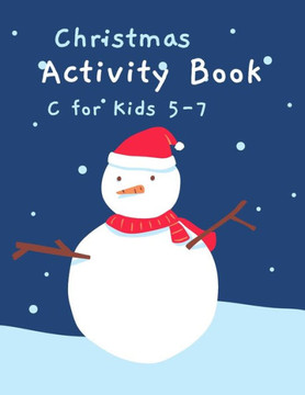 Christmas Activity Book for Kids 5-7: Children's Christmas Activities Book: Coloring, Mazes, Addition ... And Get Away A gift for girls and boys.