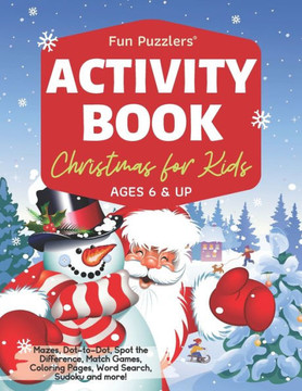 Christmas Activity Book for Kids Ages 6 & Up: Mazes, Dot-to-Dot, Spot the Difference, Match Games, Coloring Pages, Word Search, Sudoku and more!