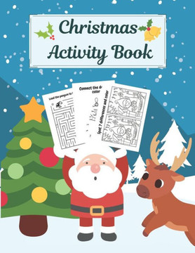 Christmas Activity Book: Creative Holiday Kids Workbook: Mazes, Dot to Dot Puzzles, Word Search, Find the Difference, Cut, Color and Draw! For