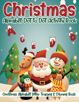 Christmas Alphabet Dot to Dot Activity Book: Christmas Alphabet Letter Tracing & Coloring Book ✨❄️