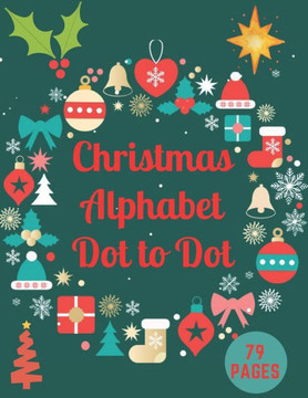 Christmas Alphabet Dot to Dot: Challenging and Fun Holiday Dot to Dot Puzzles Book