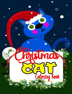Christmas Cat Coloring Book: Christmas Cute CatColoring Book for Holida -A Friendly CatColouring Book for Adults-Relaxing Festive Adult Coloring Bo