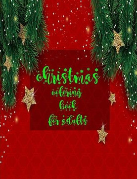 Christmas Coloring Book For Adults: Happy Christmas coloring designs. a stress relieve and mind relaxation coloring book