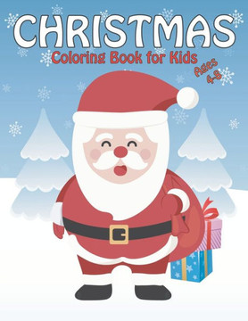 Christmas Coloring Book for Kids Ages 4-8: With Fun Easy and Relaxing Pages Gifts for Girls Boys Kids
