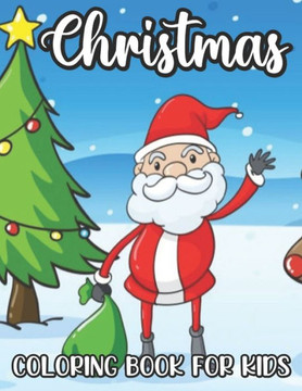 Christmas Coloring Book For Kids: 50 Fun And Simple Christmas Coloring Pages For Children