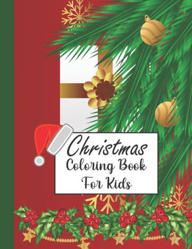 Christmas Coloring Book For Kids: A beautiful Christmas Coloring Book with simple coloring pages and Big Christmas coloring book for kids and Beautifu
