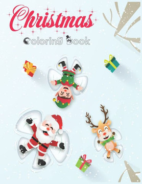 Christmas Coloring Book: An Adult Coloring Activities With Santa Claus, Reindeer, Snowmen & Many More Fun, Easy, and Relaxing Designs.