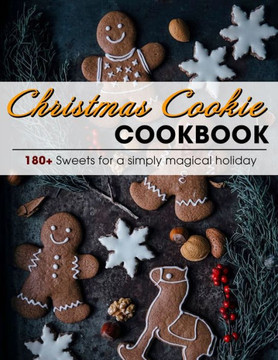 Christmas Cookie Cookbook: 180+ Sweets for a simply magical holiday