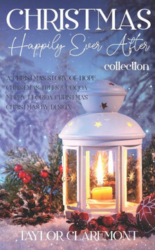 Christmas Happily Ever After Collection: Four Sweet Romance Christmas Novellas