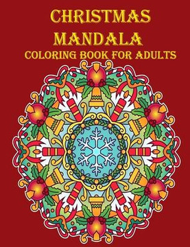 Christmas Mandala Coloring Book For Adults: 100 unique Christmas mandala coloring book, a very fun and mind relaxation book for adults