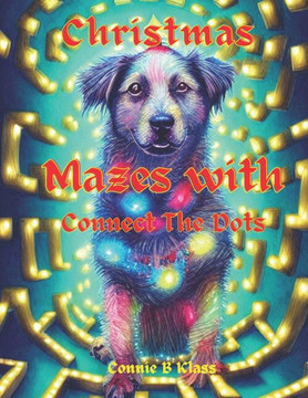Christmas Mazes With Connect The Dots: A cute Christmas activity book for kids