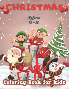 Christmas: Christmas coloring book for boys, girls, and kids who enjoy Christmas celebration.