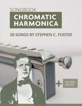 Chromatic Harmonica Songbook - 30 Songs by Stephen C. Foster: + Sounds Online