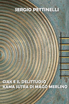 Ciak E Il Delittuoso Kama Sutra Di Mago Merlino Ciak E Il Delittuoso Kama Sutra Di Mago Merlino