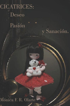 CICATRICES. Deseo, Pasión y Sanación.: Un relato adulto que desafía los cuentos de hadas: amor, erotismo y cicatrices del pasado.