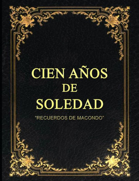 Cien Años de Soledad En 100 Imágenes: Recuerdos de Macondo
