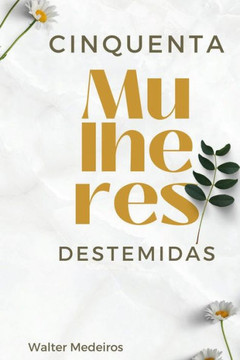 Cinquenta Mulheres Destemidas