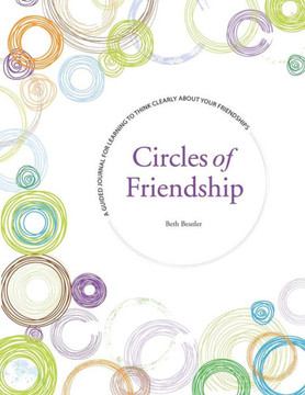 Circles of Friendship: A Guided Journal for Learning to Think Clearly about Your Friendships