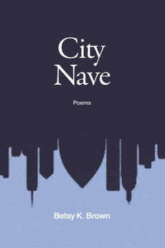 City Nave: Poems City Nave: Poems