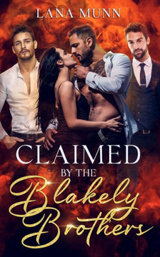 Claimed By The Blakely Brothers: A Reverse Harem Story