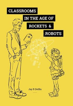 Classrooms in the Age of Rockets & Robots