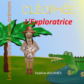 Cléophée l'Exploratrice: Les aventures de mon prénom