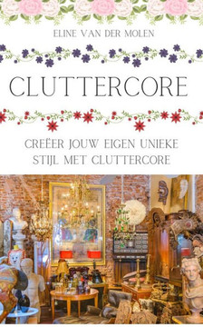 Cluttercore: Creëer jouw eigen unieke stijl met cluttercore