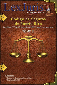Código de Seguros de Puerto Rico Tomo II: Ley Núm. 77 de 19 de junio de 1957, según enmendada.