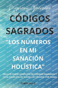 Códigos Sagrados ""Los Números En Mi Sanación Holisitica"" Códigos Sagrados ""Los Números En Mi Sanación Holisitica""