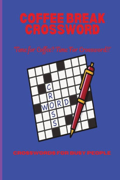 Coffee Break Crossword: Crosswords For Busy People: Real Times often mean less time to chill. Not with Coffee Break Crosswords. Time for Coffe