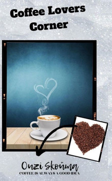 Coffee Lovers Corner: Coffee is always a good idea